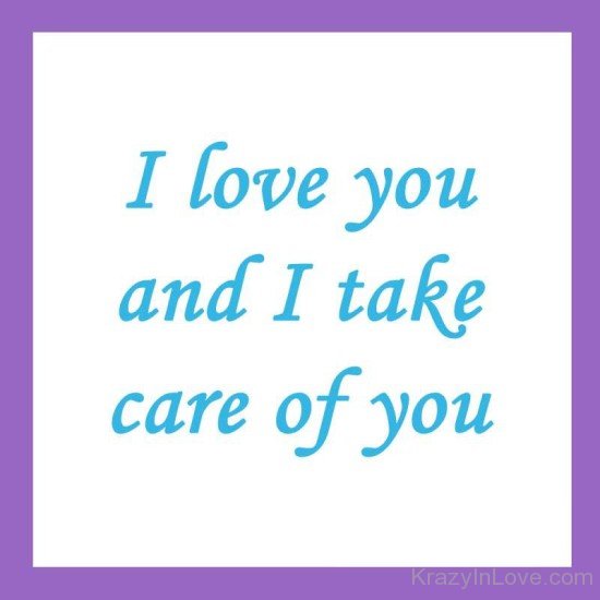 I Love You And I Take Care Of You