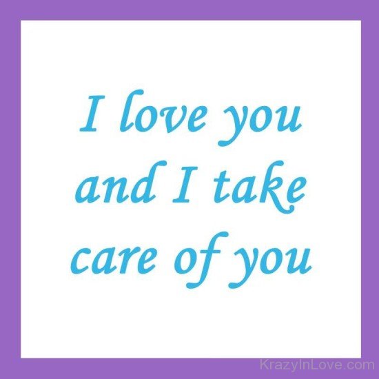 I Love You And I Take Care Of You