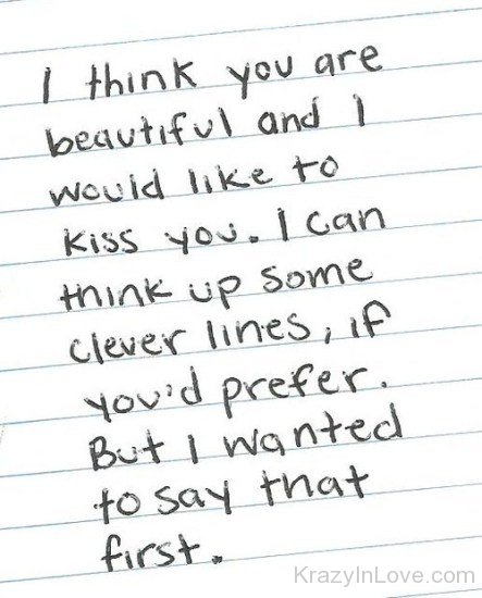 I Think You Are Beautiful And I Would Like To Kiss