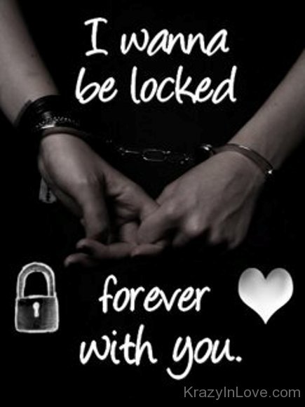 I Wanna Be Locked Forever With You