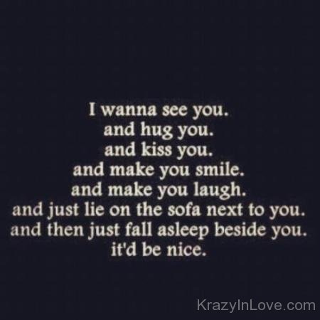 I Wanna See You,Hug You And Kiss You