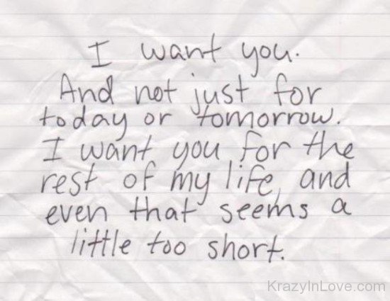 I Want You And Not Just For Today Or Tomorrow
