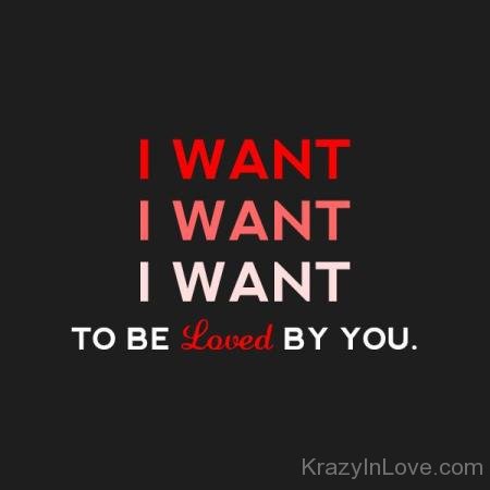 I Want You To Be Loved By You