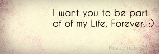 I Want You To Be Part Of My Life,Forever