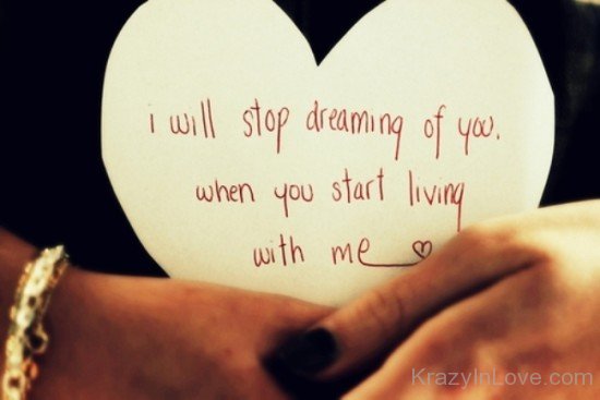 I Will Stop Dreaming Of You When You Start Living With Me