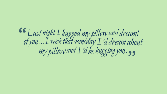 I'd Dream About My Pillow And I'd Be Hugging You