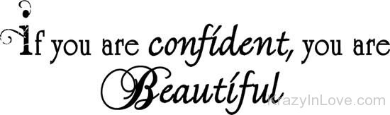 If You Are Confident,You Are Beautiful
