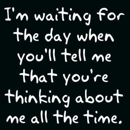 I'm Waiting For The Day When You'll Tell Me