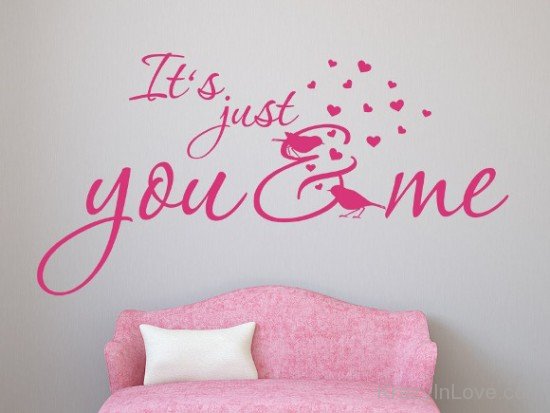 It's Just You And Me