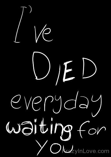 I've Died Everyday Waiting For You