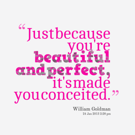 Just Because You Are Beautiful And Perfect