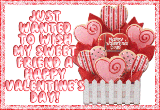 Just Wanted To Wish My Sweet Friend A Happy Valentine's Day