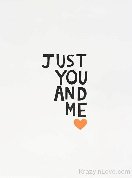 Just You And Me