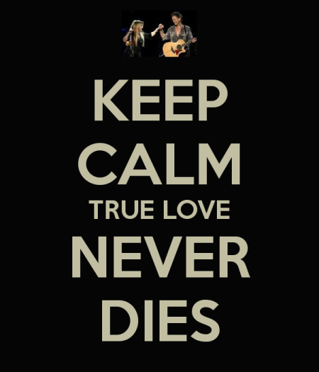 Keep Calm True Love Never Dies