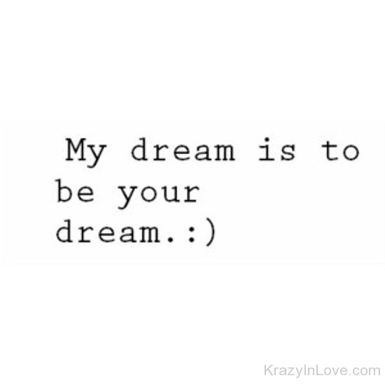 My Dream Is To Be Your Dream