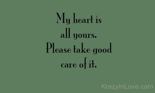 My Heart Is All Yours Please Take Good Care Of It