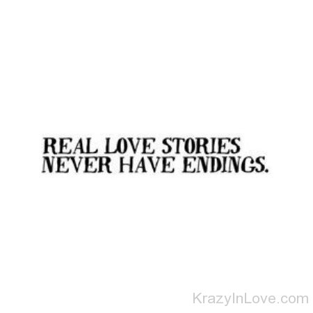 Real Love Stories Never Have Endings