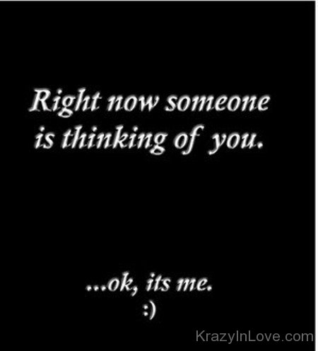 Right Now Someone Is Thinking Of You
