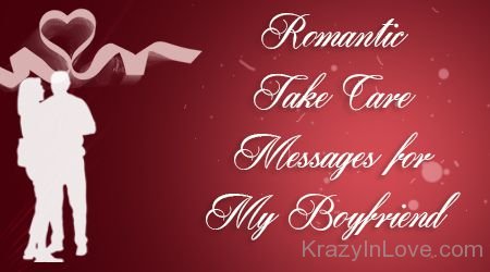 Romantic Take Care Messages For My Boyfriend