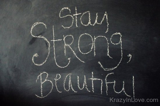 Stay Strong,Beautiful