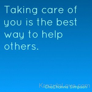 Taking Care Of You Is The Best Way To Help Others