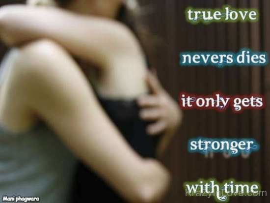 True Love Never Dies It Only Gets Stronger With Time