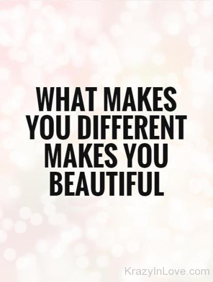 What Makes You Different Makes You Beautiful