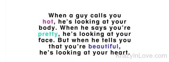 When A Guy Calls You Beautiful,He's Looking At Your Heart