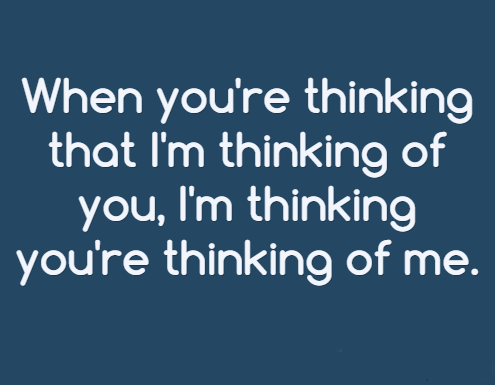 When You're Thinking That I'm Thinking Of You