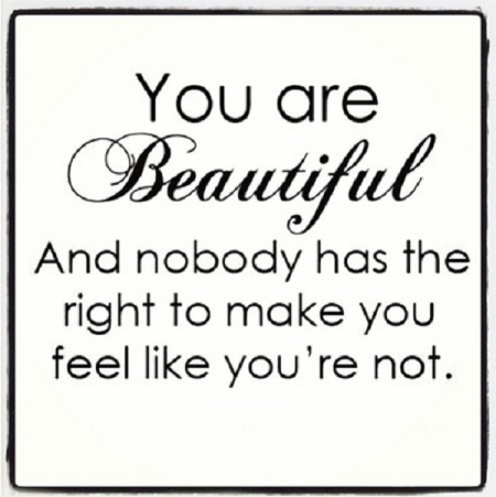 You Are Beautiful And Nobody Has The Right