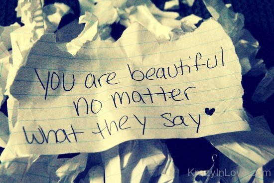 You Are Beautiful No Matter What They say