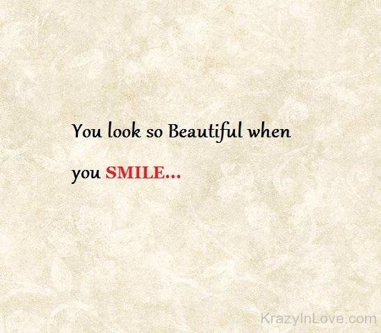 You Look So Beautiful When You Smile