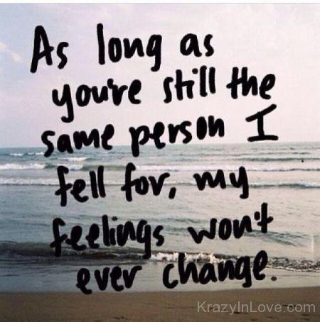 As Long As You're Still The Same Person I Fell For