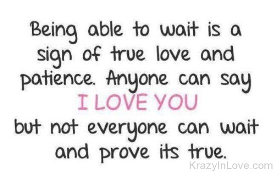 Being Able To Wait Is A Sign Of True Love