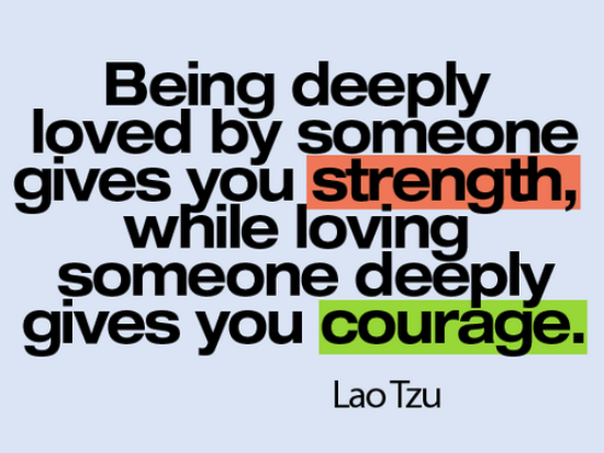 Being Deeply Loved By Someone Gives You Strength