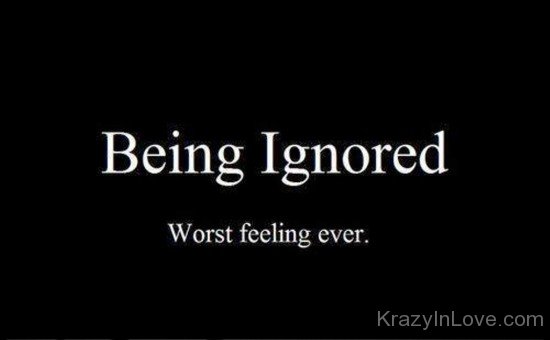 Being Ignored Worst Feeling Ever-hnm303
