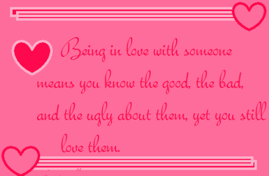 Being In Love With Someone Means You Know The Good,The Bad