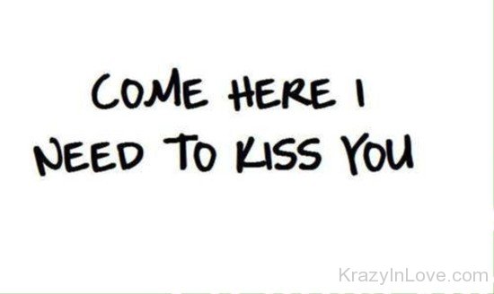 Come Here I Need To Kiss You-yup402