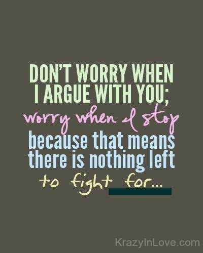 Do Not Worry When I Argue With you