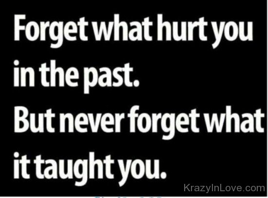 Forget What Hurt You In The Past