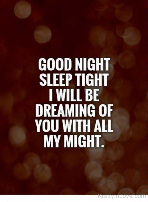 Good Night Sleep Tight I Will Be Dreaming Of You-bc08