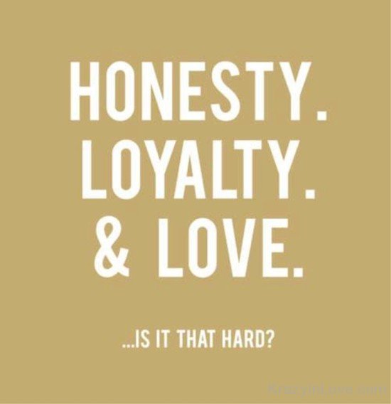Honesty,Loyalty And Love-yup304