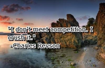 I Don't Meet Competition
