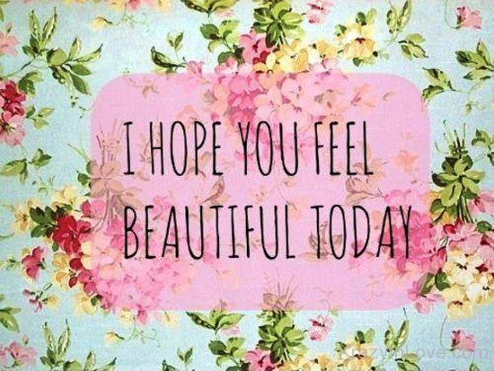 I Hope You Feel Beautiful Today-pol907