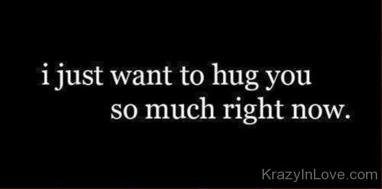 I Just Want To Hug You Much Right Now-lkj509