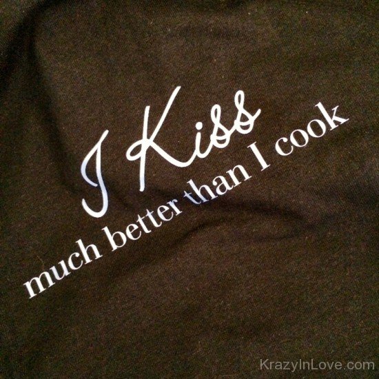 I Kiss Much Better Than I Cook-fdg311