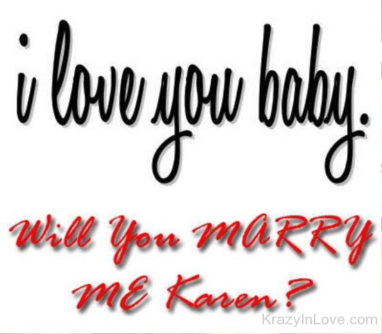 I Love You Baby Will You Marry Me-ght902