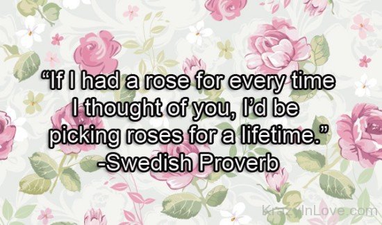 If I Had A Rose For Every time, I Thoughrt Of You