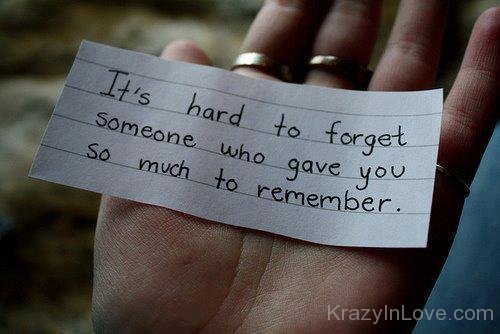 Its Hard To Forget Someone