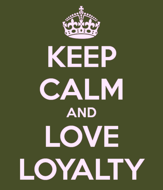 Keep Calm And Love Loyalty-yup308